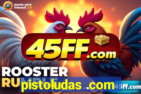 pistoludas .com